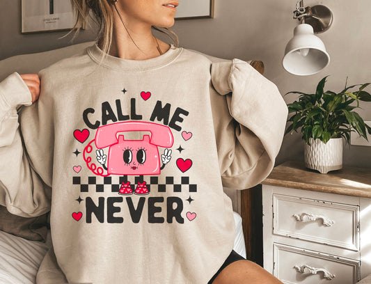 Call Me Never Sweatshirt