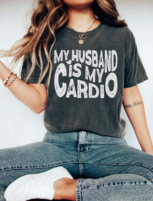 My Husband Is My Cardio Shirt