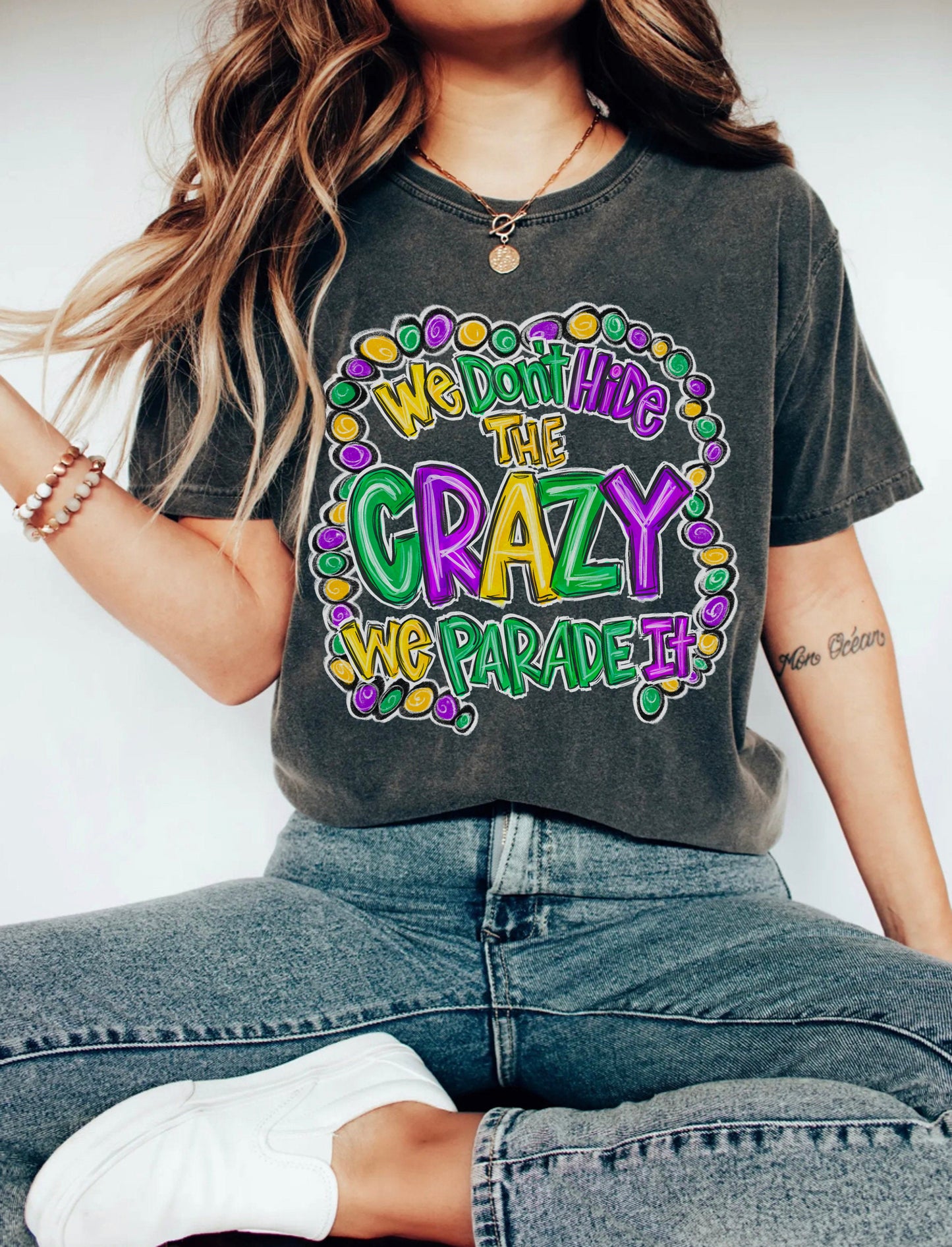 We Don't Hide The Crazy We Parade It Mardi Gras Shirt