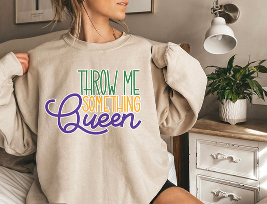 Throw Me Something Queen Sweatshirt