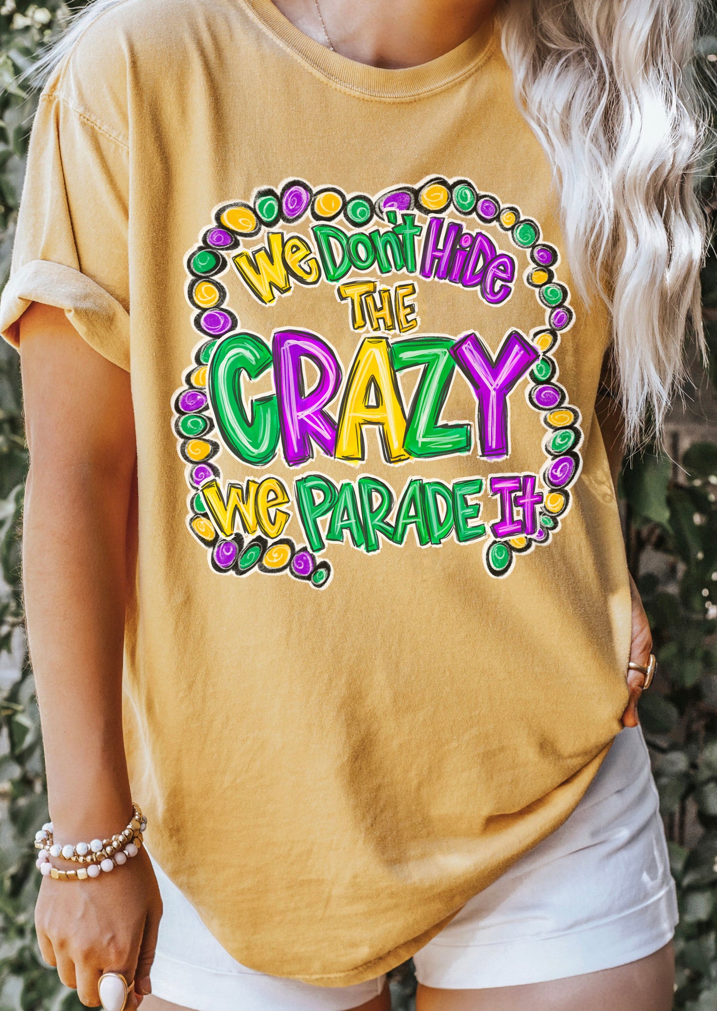 We Don't Hide The Crazy We Parade It Mardi Gras Shirt