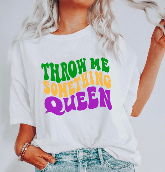 Throw Me Something Queen Shirt