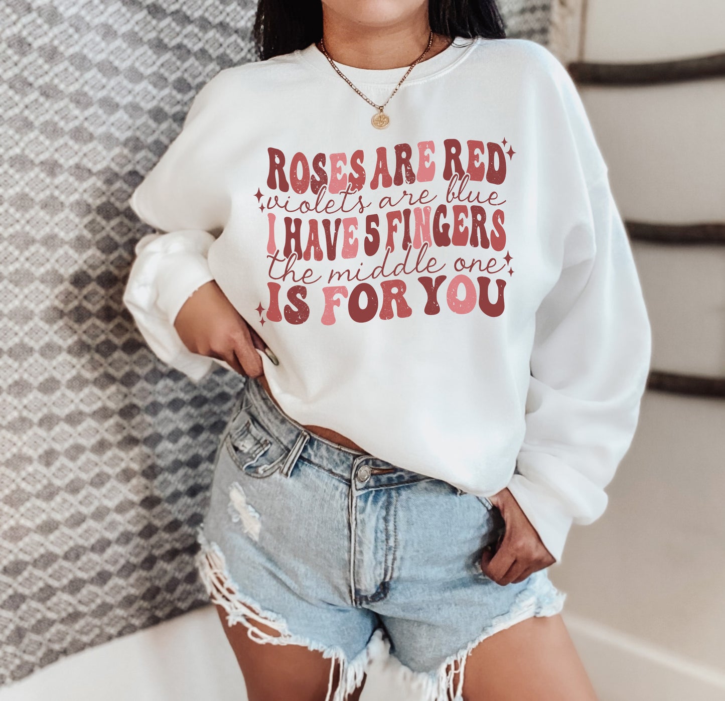 Roses Are Red Violets Are Blue I Have Five Fingers This One Is For You Sweatshirt