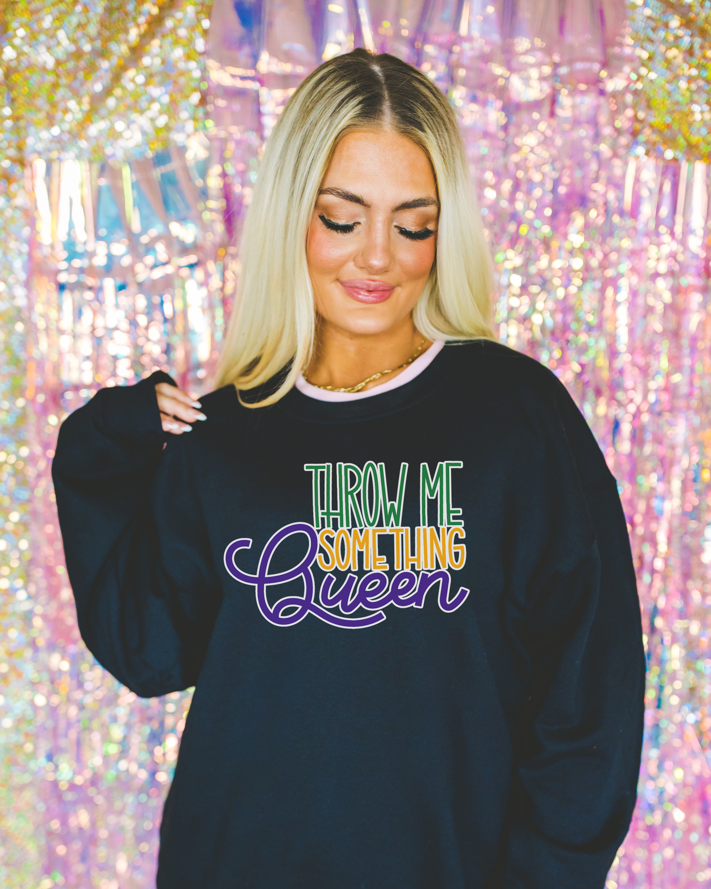 Throw Me Something Queen Sweatshirt