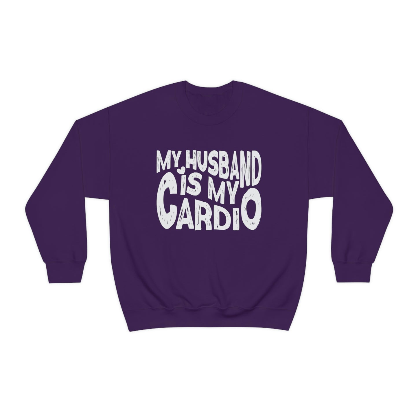 My Husband Is My Cardio Sweatshirt
