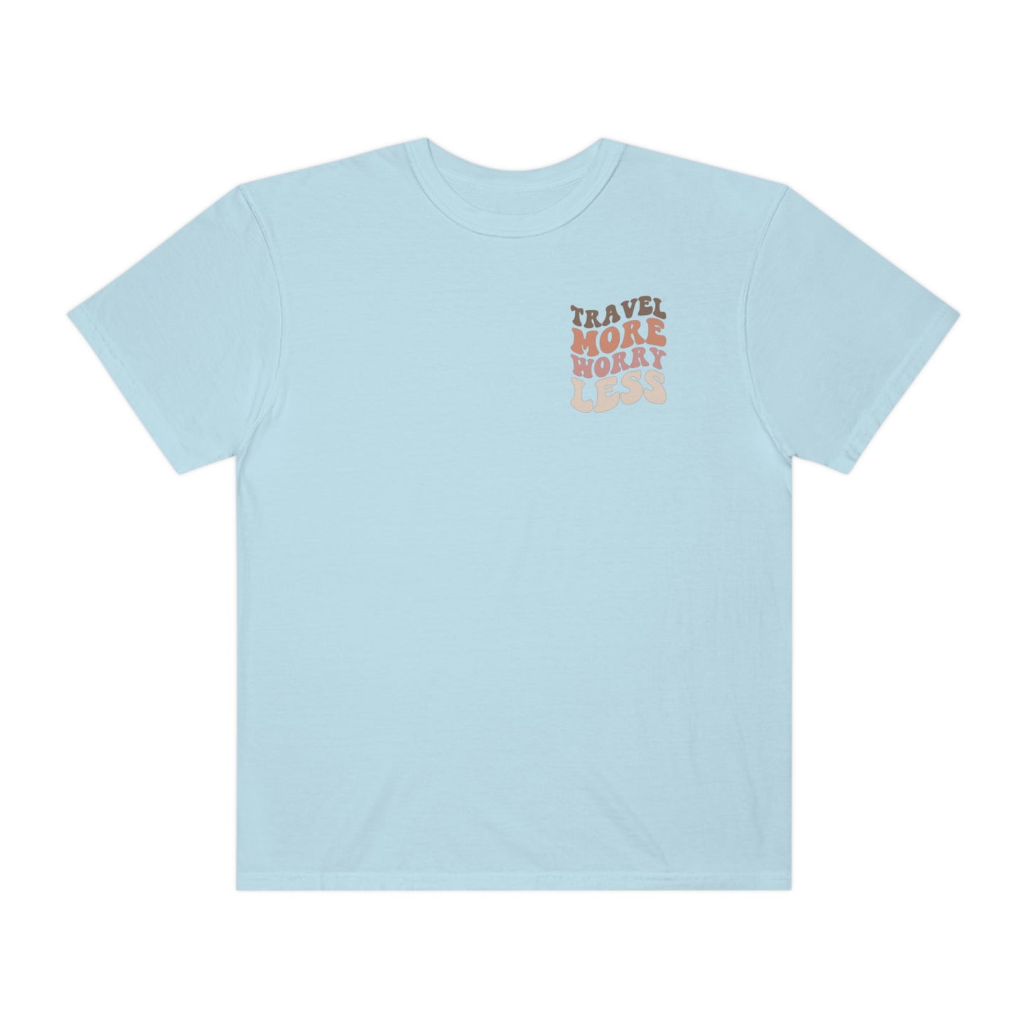 Travel More Worry Less Shirt