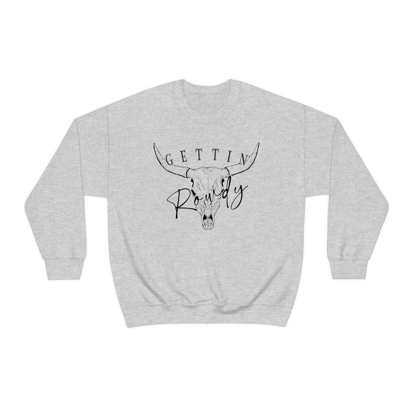 Getting Rowdy Sweatshirt