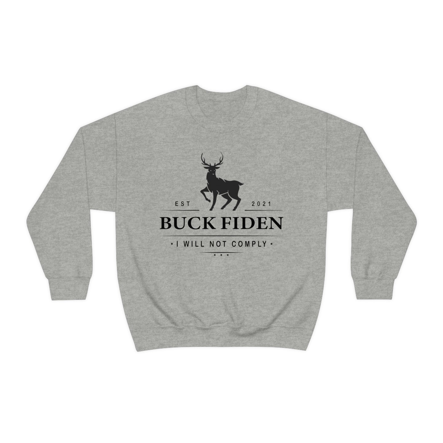 I Will Not Comply Sweatshirt, Buck Fiden Shirt
