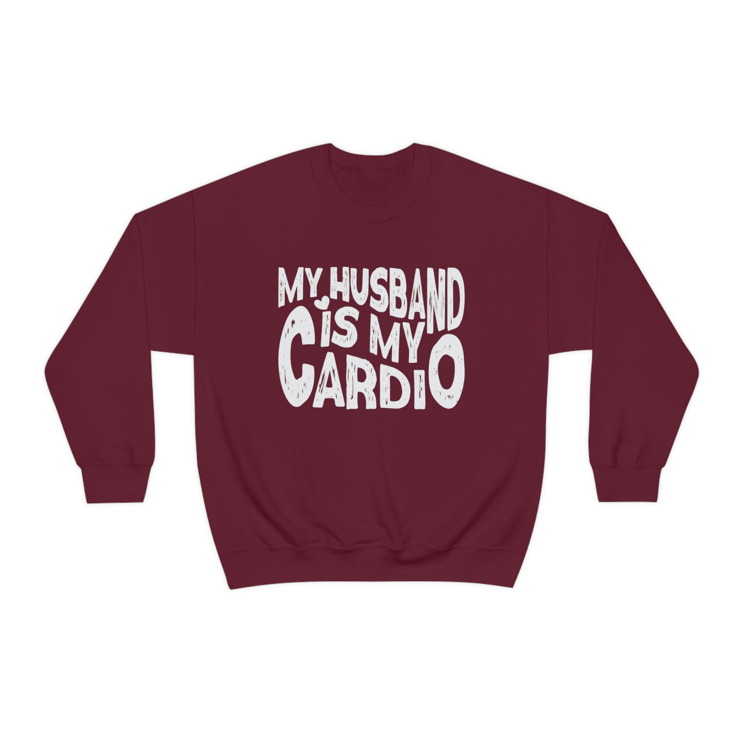 My Husband Is My Cardio Sweatshirt