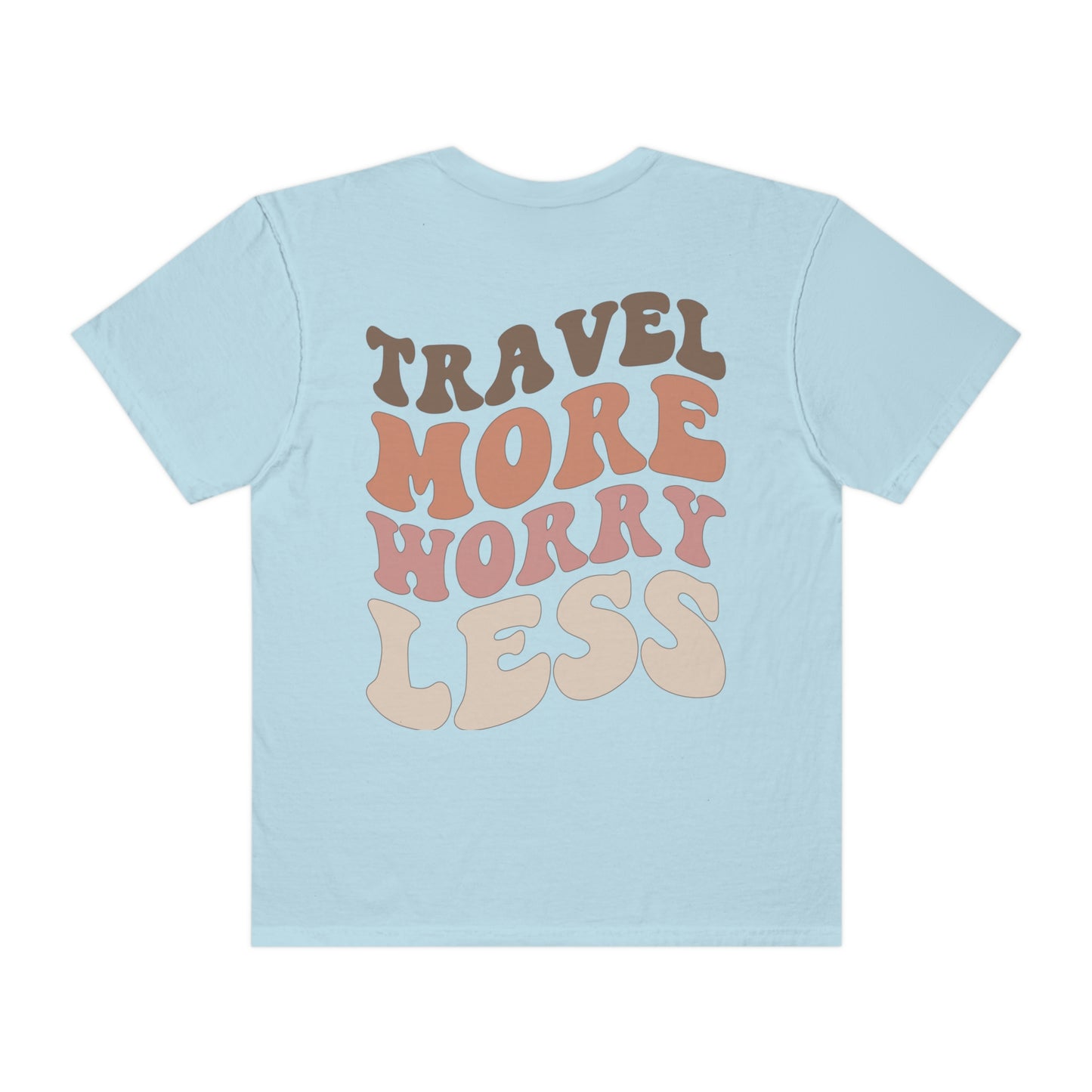 Travel More Worry Less Shirt