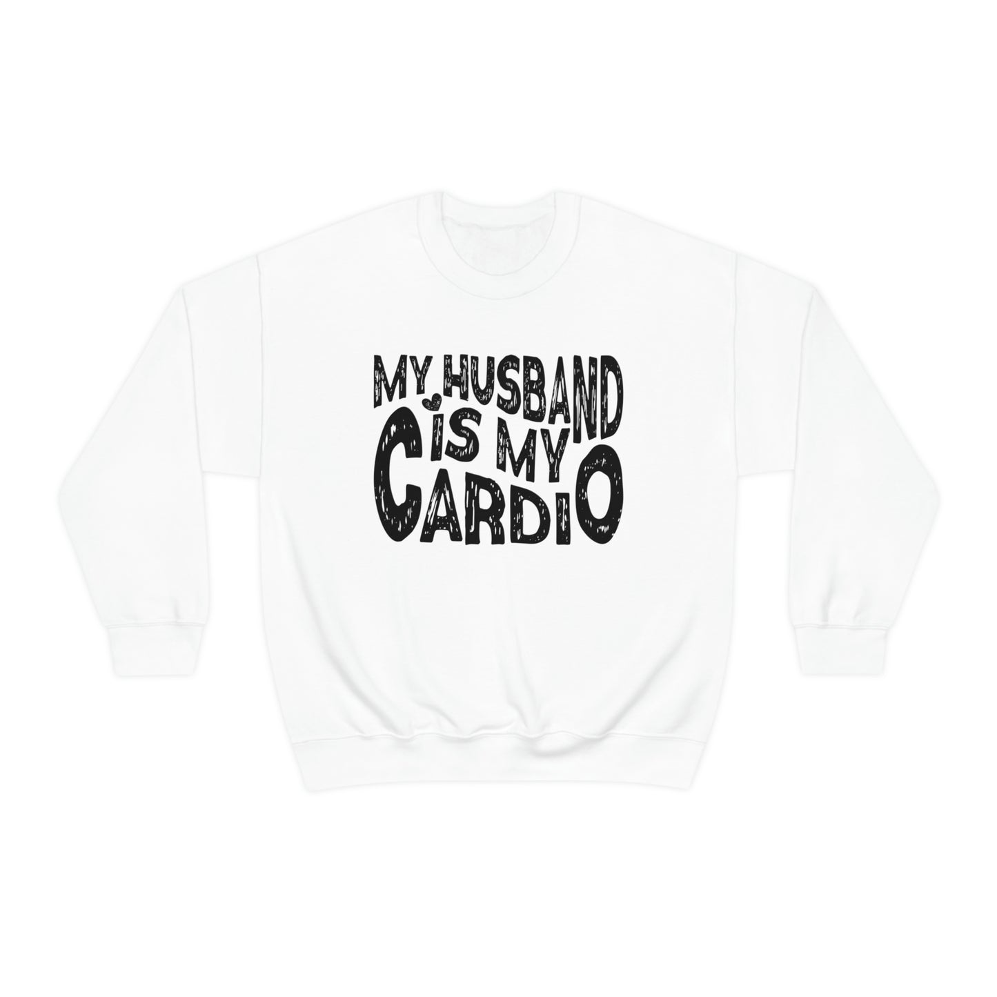 My Husband Is My Cardio Sweatshirt