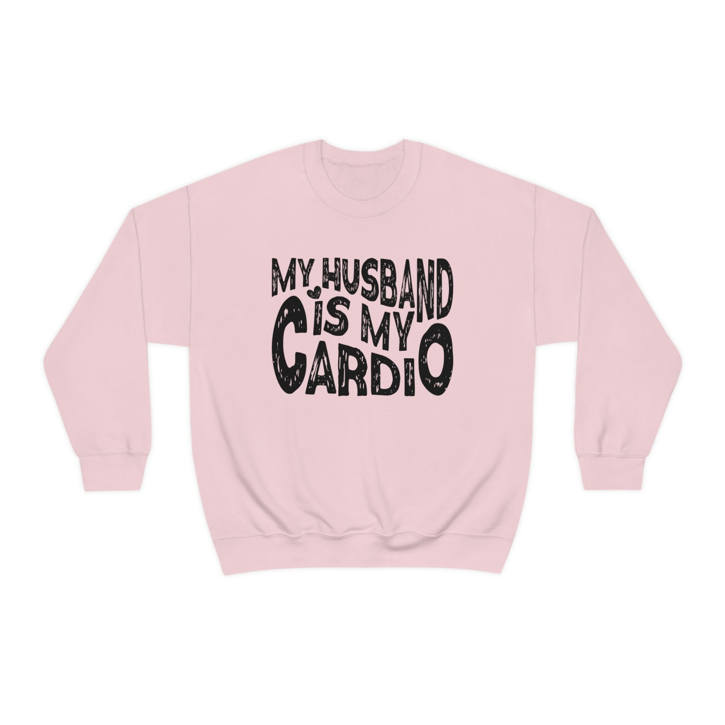My Husband Is My Cardio Sweatshirt