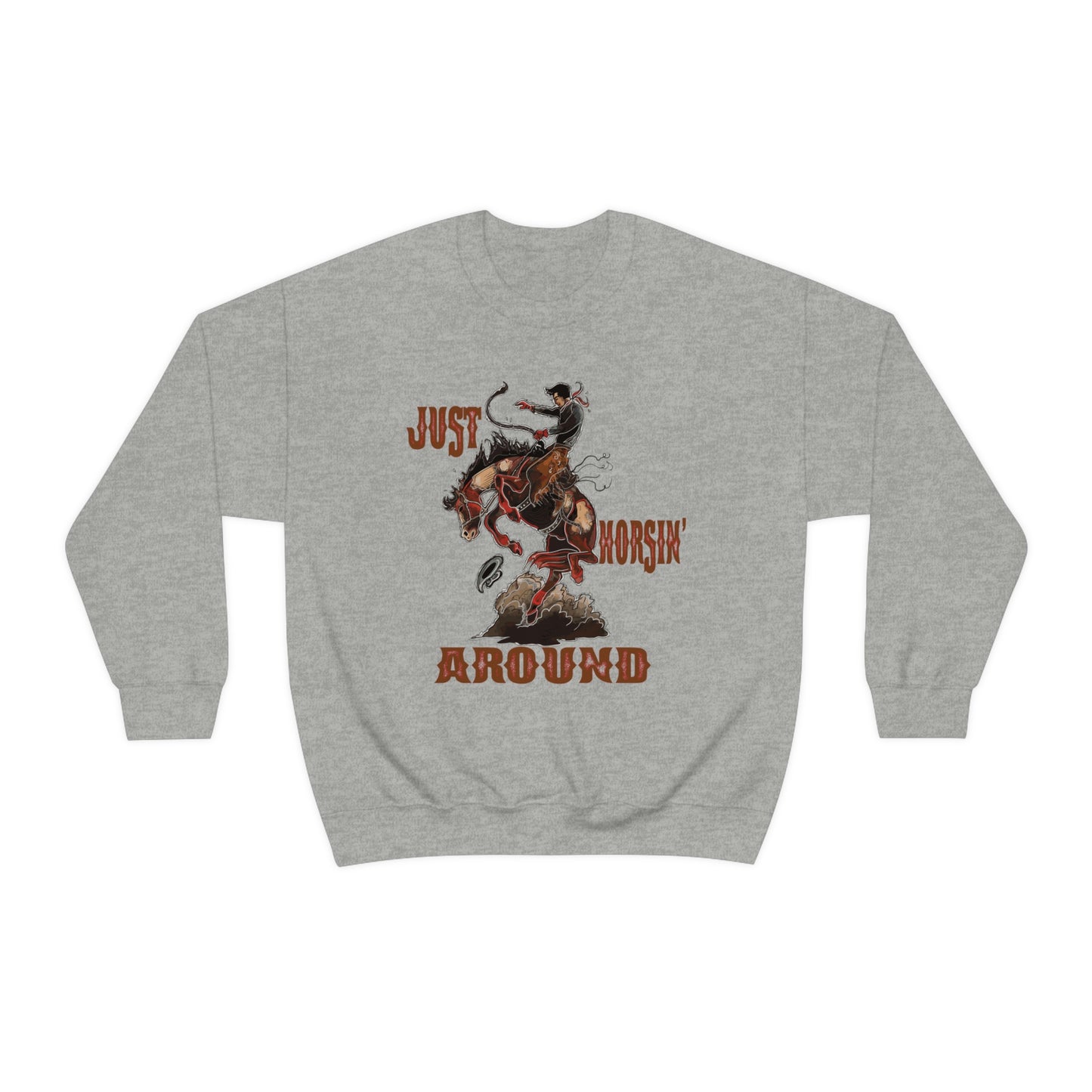 Just Horsin Around Cowboy Sweatshirt