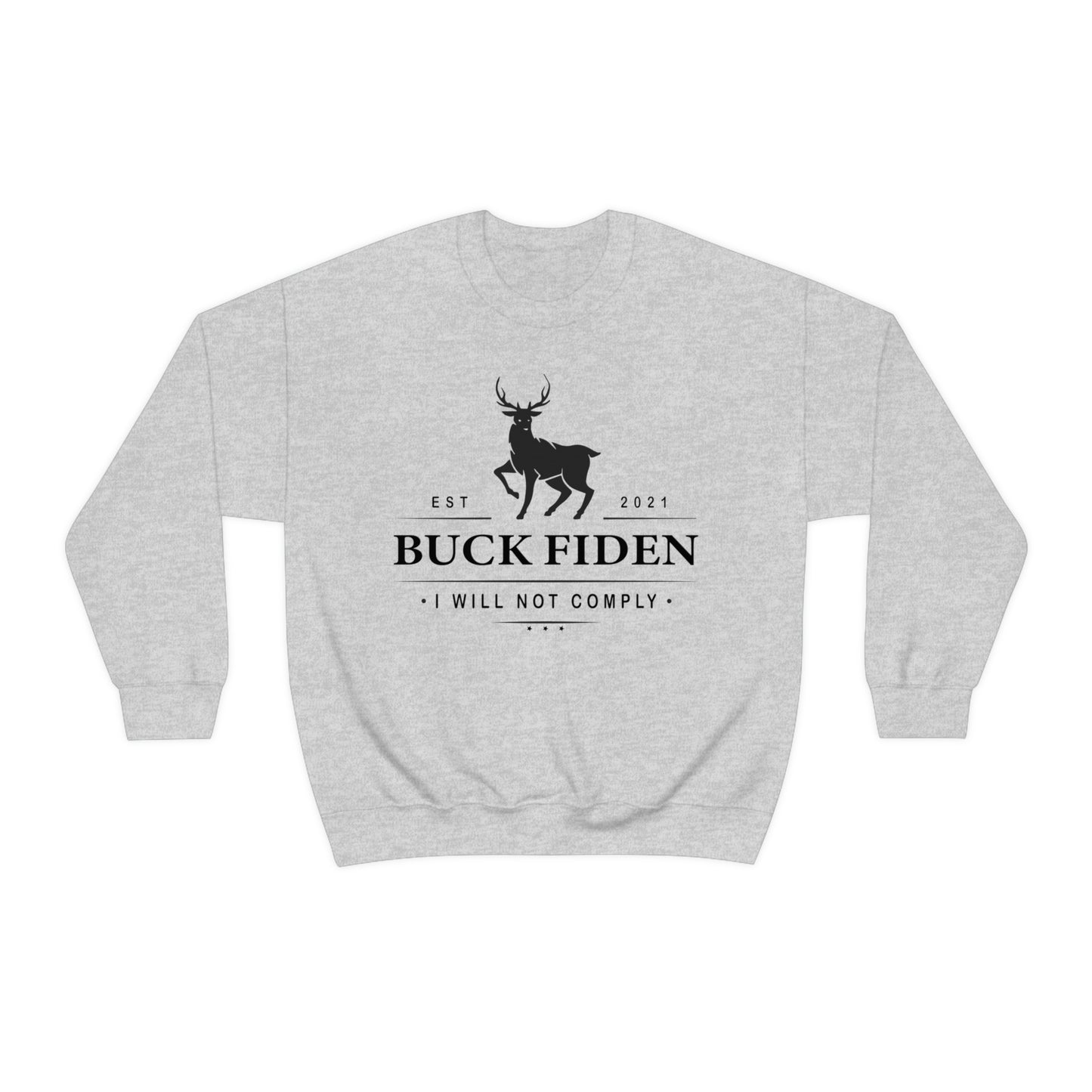 I Will Not Comply Sweatshirt, Buck Fiden Shirt