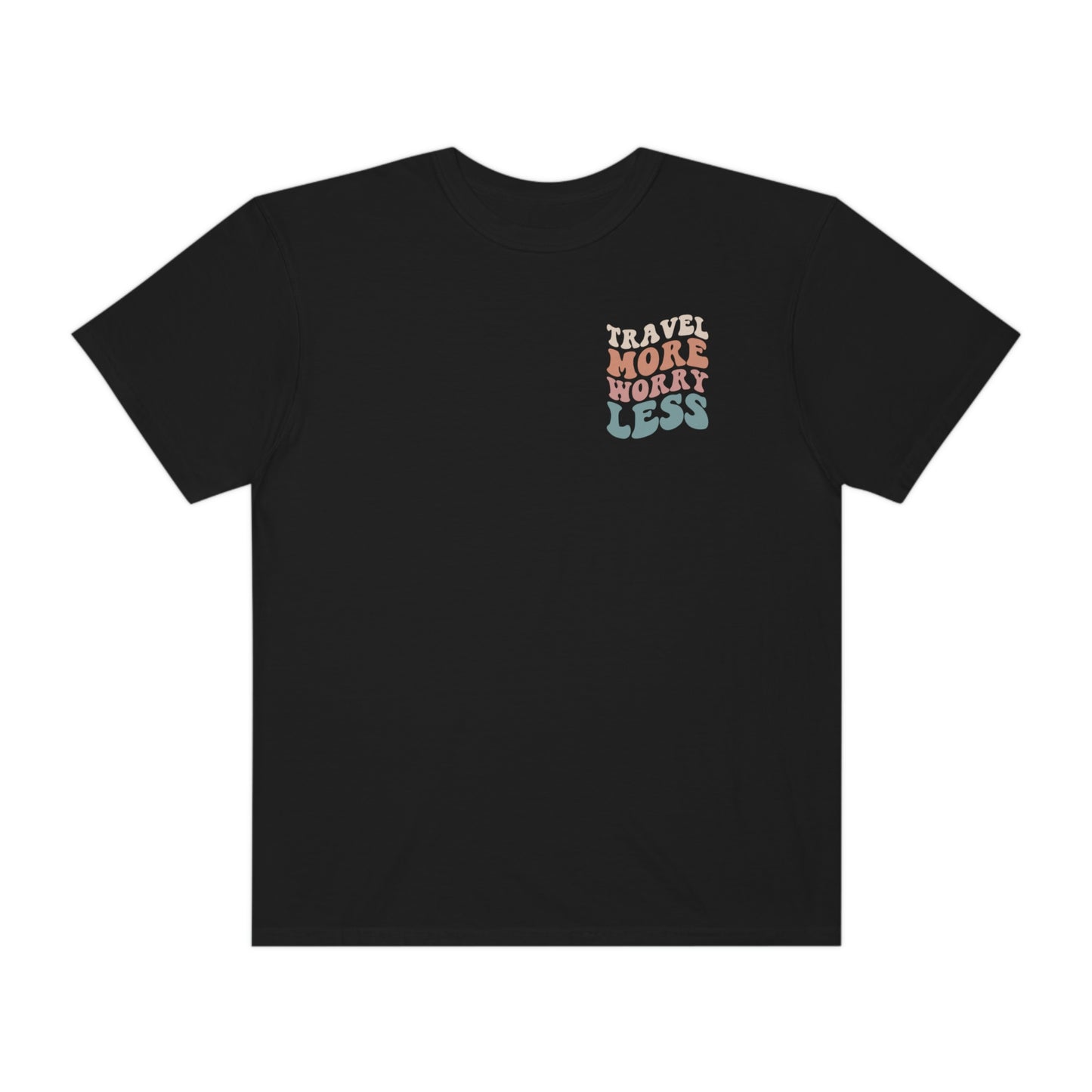 Travel More Worry Less Shirt