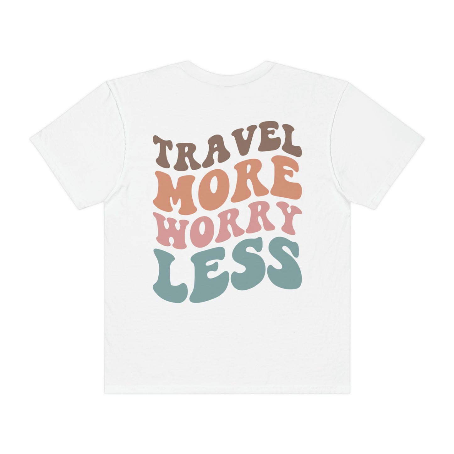 Travel More Worry Less Shirt