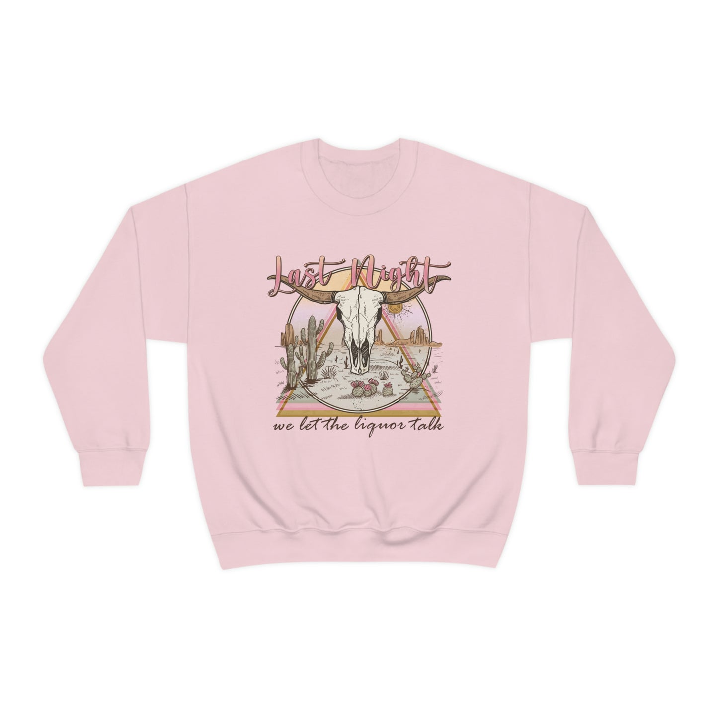Last Night We Let The Liquor Talk Sweatshirt