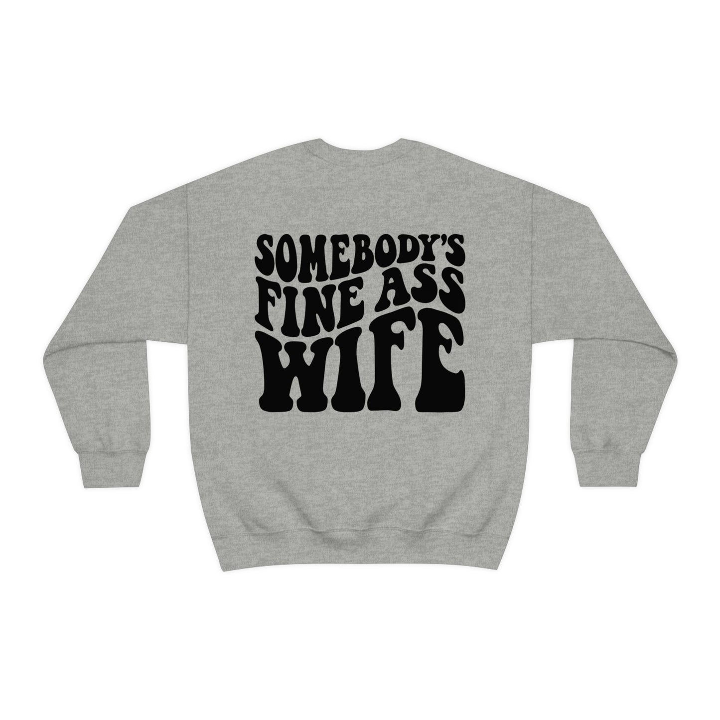 Somebody's Fine Ass Wife Sweatshirt