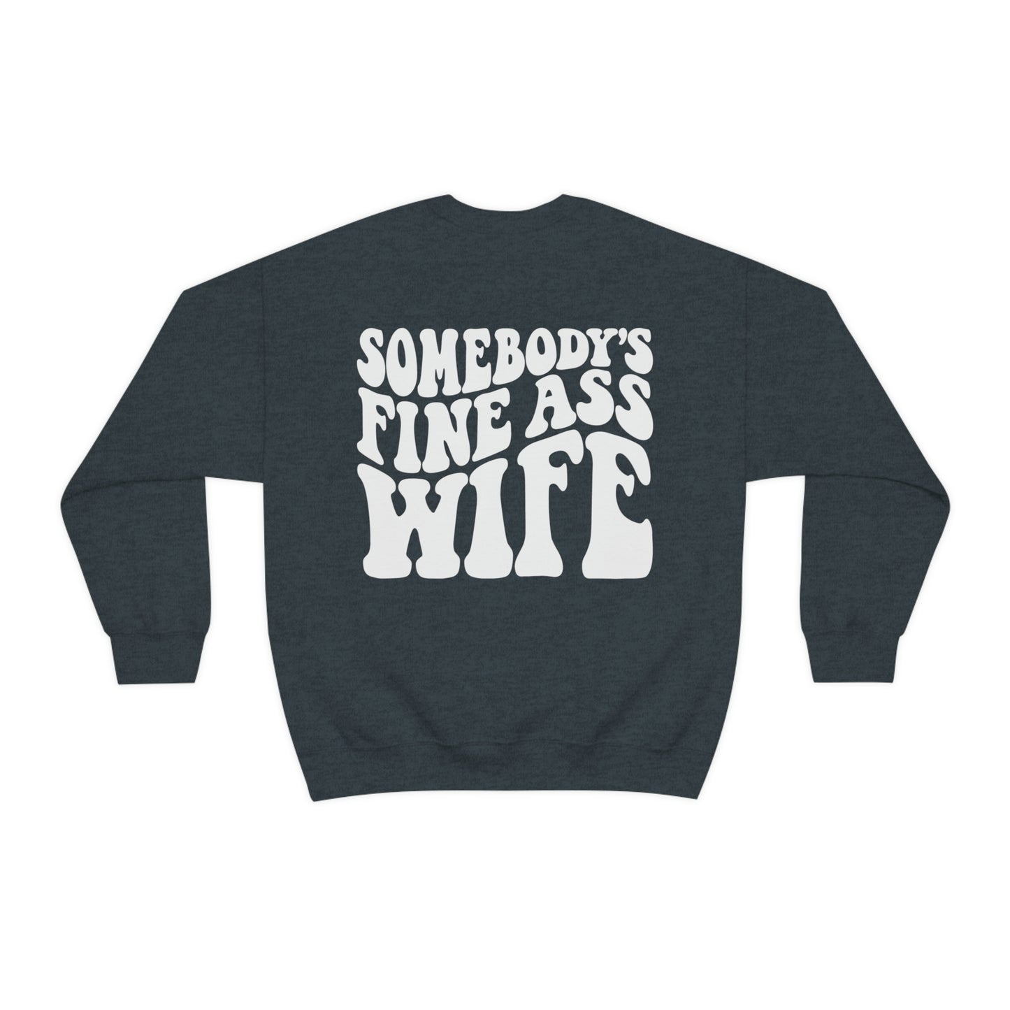 Somebody's Fine Ass Wife Sweatshirt