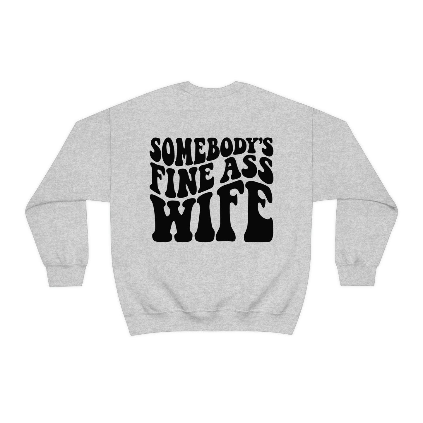 Somebody's Fine Ass Wife Sweatshirt