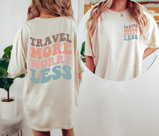 Travel More Worry Less Shirt