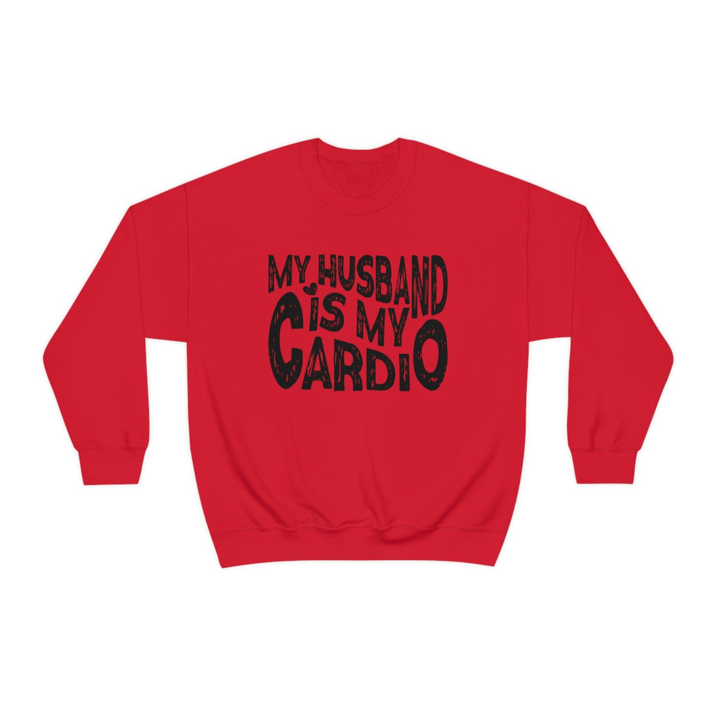 My Husband Is My Cardio Sweatshirt