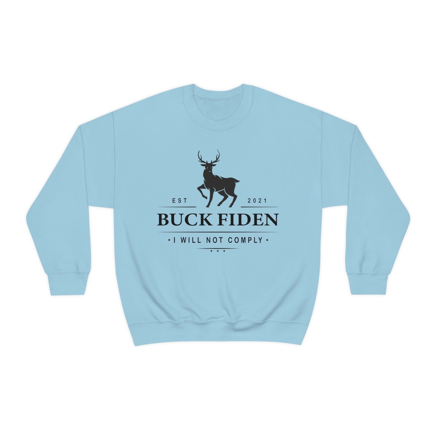 I Will Not Comply Sweatshirt, Buck Fiden Shirt