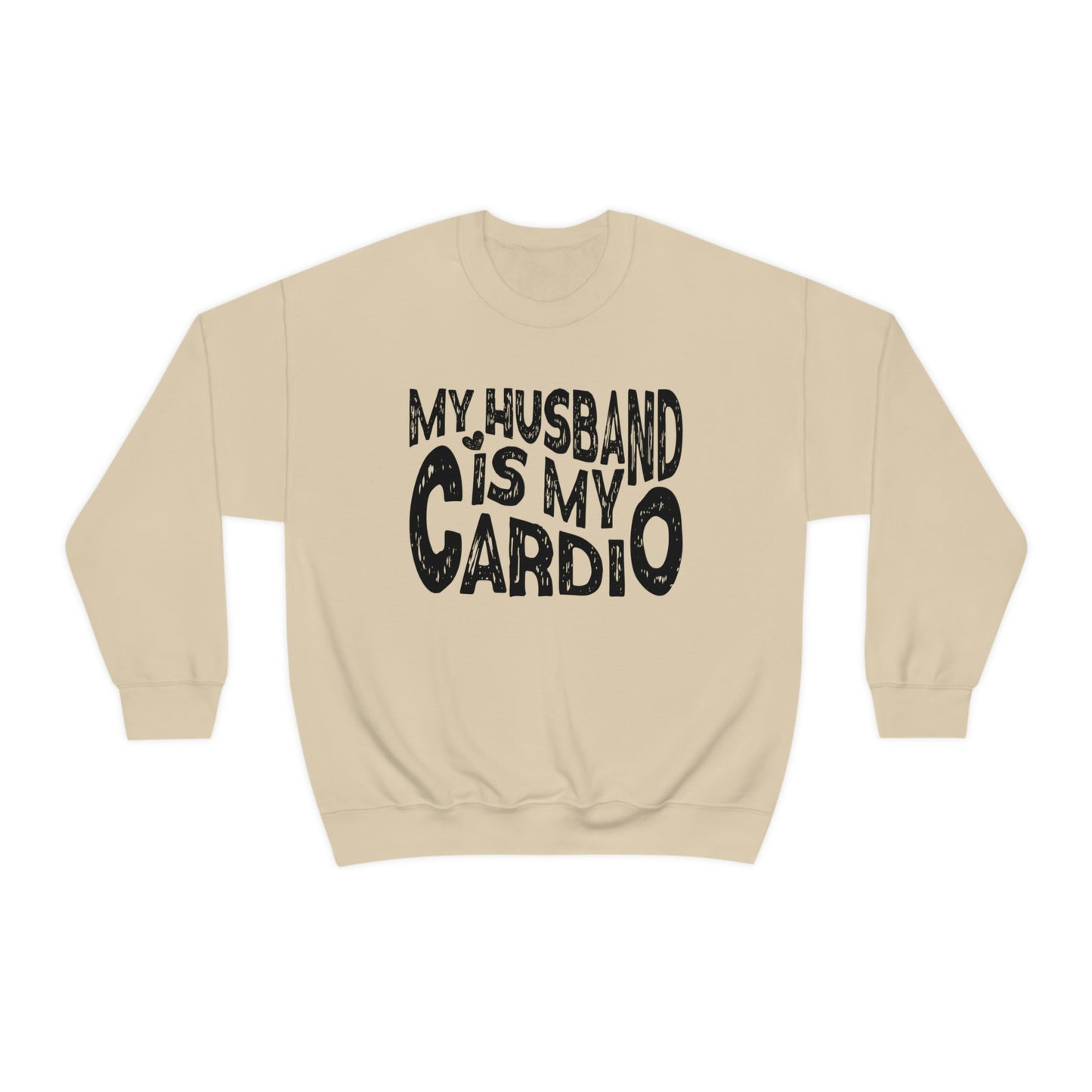 My Husband Is My Cardio Sweatshirt
