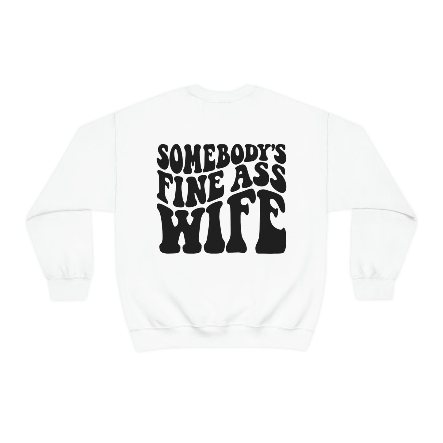 Somebody's Fine Ass Wife Sweatshirt