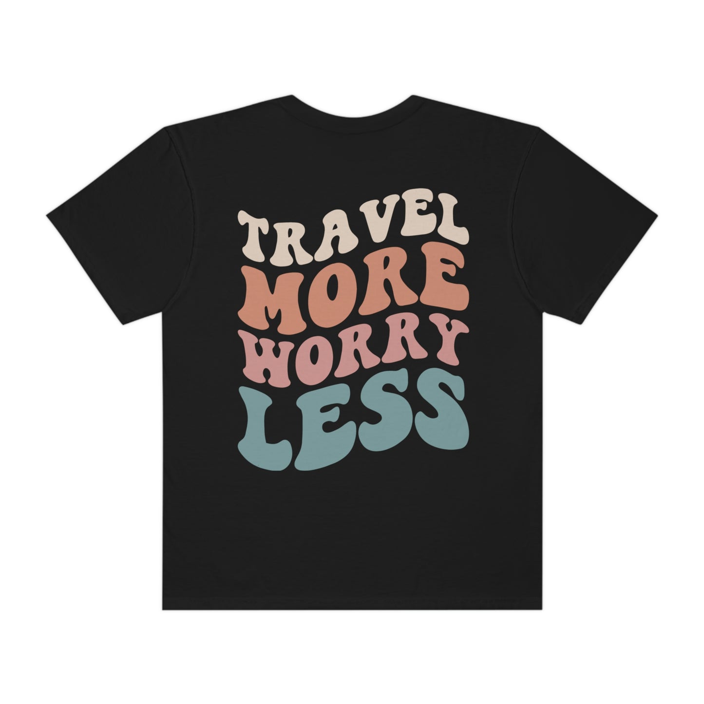 Travel More Worry Less Shirt