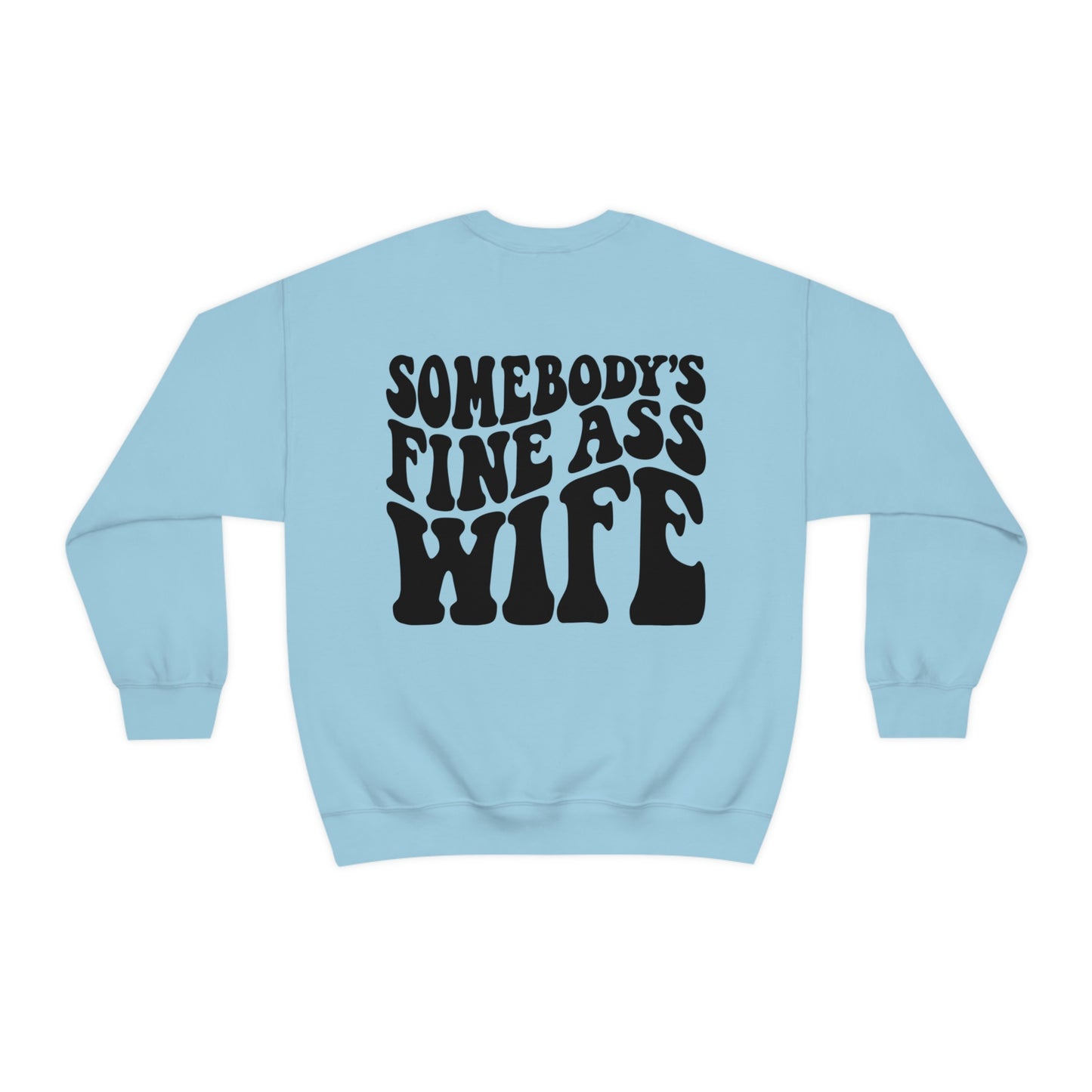 Somebody's Fine Ass Wife Sweatshirt