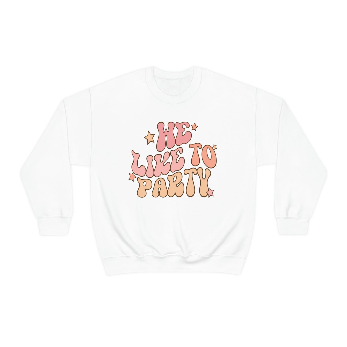 We Like To Party Sweatshirt