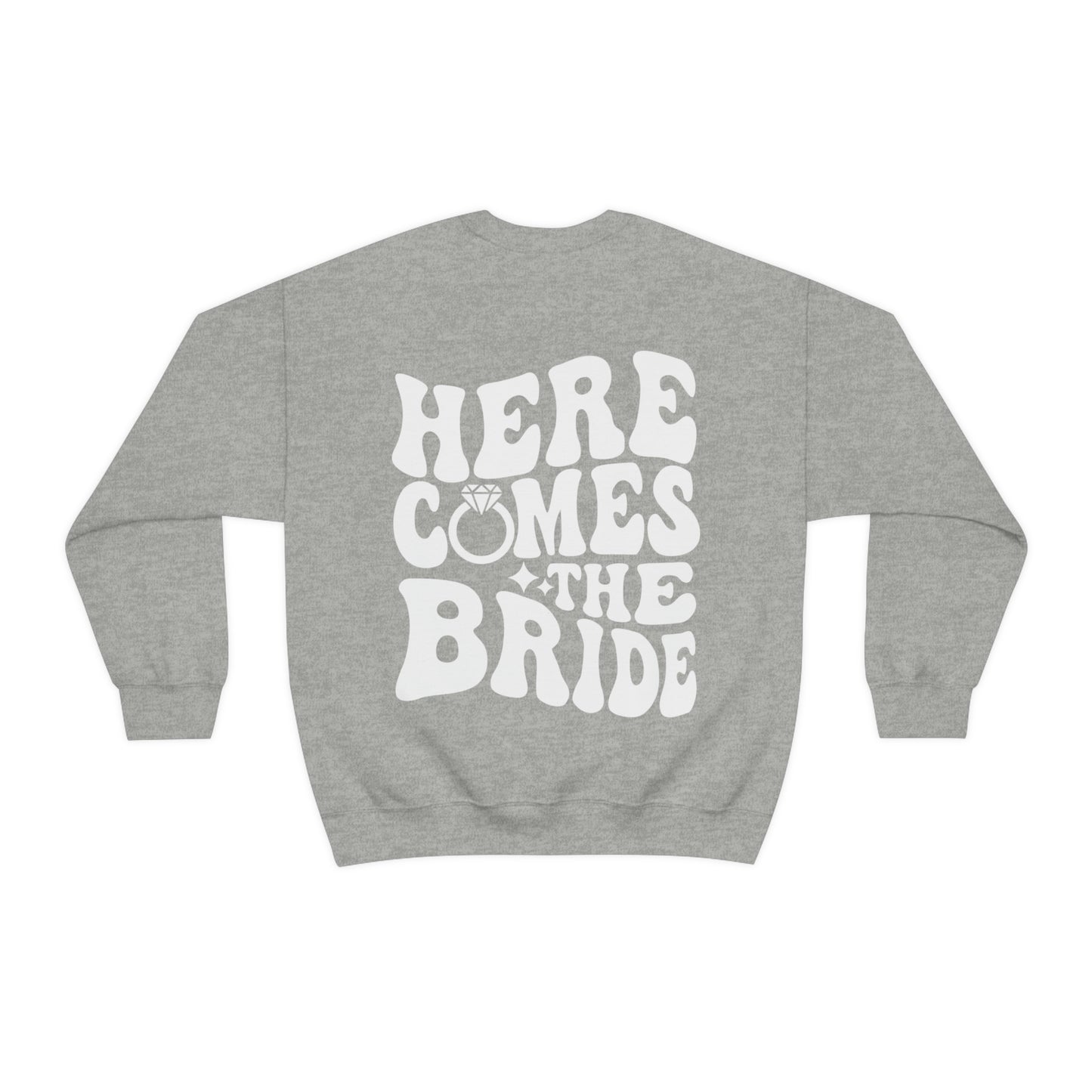 Here Comes The Bride Sweatshirt